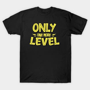 Only One More Level T-Shirt